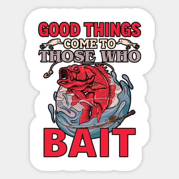 Good things come to those who bait Sticker by MonataHedd